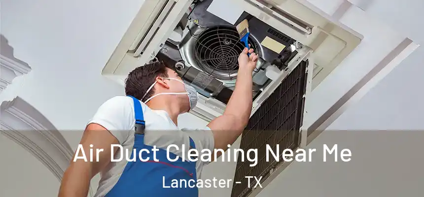 Air Duct Cleaning Near Me Lancaster - TX
