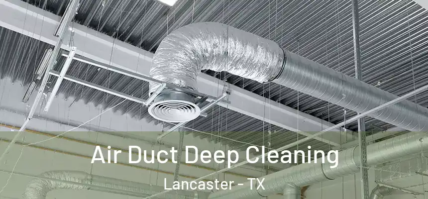 Air Duct Deep Cleaning Lancaster - TX