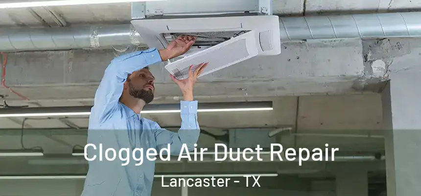  Clogged Air Duct Repair Lancaster - TX