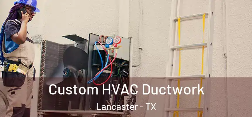  Custom HVAC Ductwork Lancaster - TX