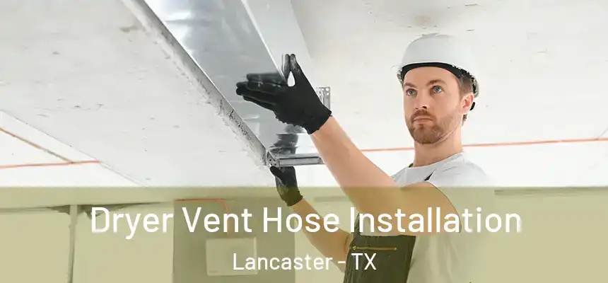Dryer Vent Hose Installation Lancaster - TX