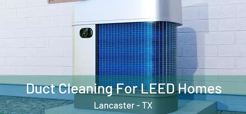  Duct Cleaning For LEED Homes Lancaster - TX