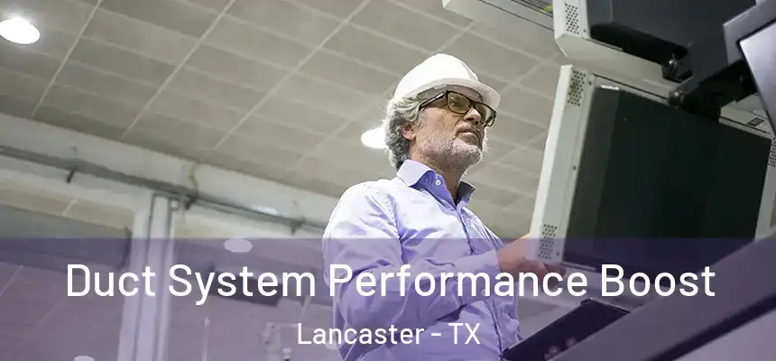  Duct System Performance Boost Lancaster - TX