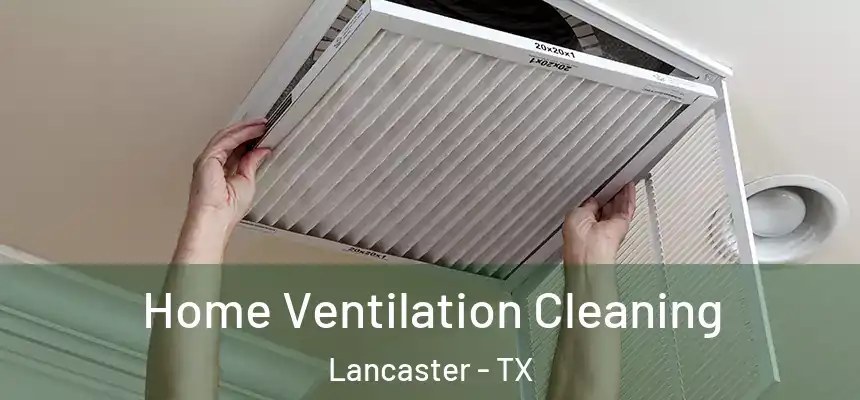  Home Ventilation Cleaning Lancaster - TX