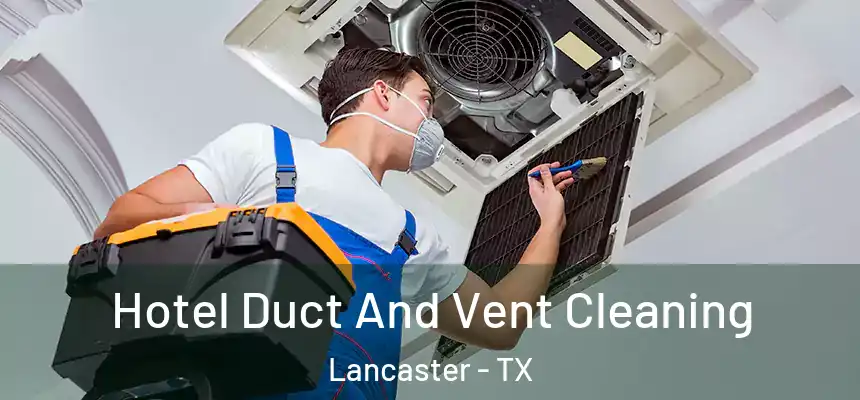  Hotel Duct And Vent Cleaning Lancaster - TX