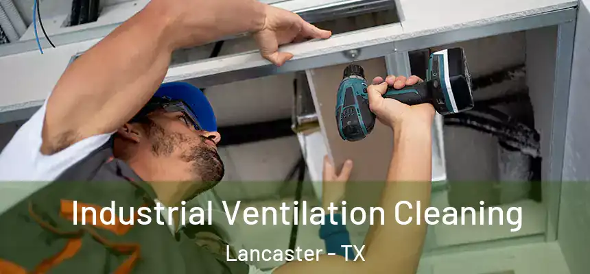  Industrial Ventilation Cleaning Lancaster - TX