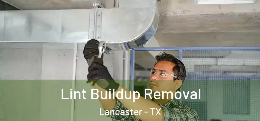  Lint Buildup Removal Lancaster - TX