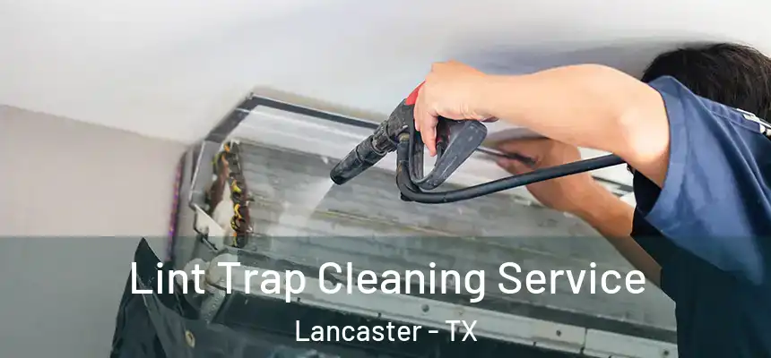  Lint Trap Cleaning Service Lancaster - TX