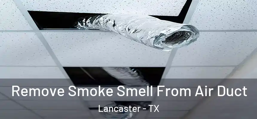  Remove Smoke Smell From Air Duct Lancaster - TX