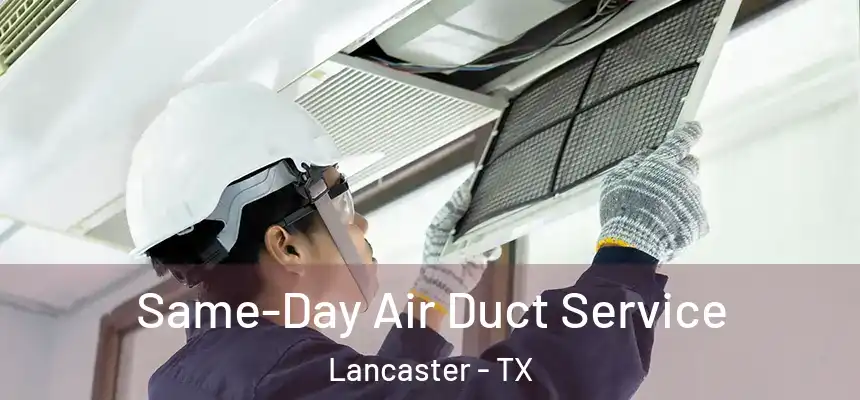 Same-Day Air Duct Service Lancaster - TX