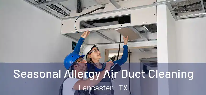  Seasonal Allergy Air Duct Cleaning Lancaster - TX
